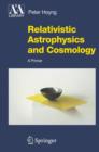 Relativistic Astrophysics and Cosmology : A Primer - Book
