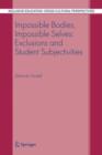 Impossible Bodies, Impossible Selves: Exclusions and Student Subjectivities - Book