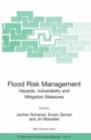Flood Risk Management: Hazards, Vulnerability and Mitigation Measures - Jochen Schanze