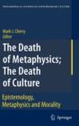 The Death of Metaphysics; The Death of Culture : Epistemology, Metaphysics, and Morality - Book
