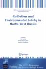 Radiation and Environmental Safety in North-West Russia : Use of Impact Assessments and Risk Estimation - Book