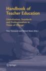 Handbook of Teacher Education : Globalization, Standards and Professionalism in Times of Change - Tony Townsend