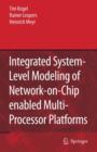 Integrated System-Level Modeling of Network-on-Chip enabled Multi-Processor Platforms - Book