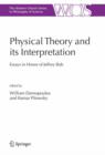Physical Theory and Its Interpretation : Essays in Honor of Jeffrey Bub - Book