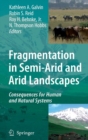 Fragmentation in Semi-Arid and Arid Landscapes : Consequences for Human and Natural Systems - Book