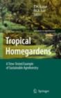 Tropical Homegardens : A Time-Tested Example of Sustainable Agroforestry - eBook