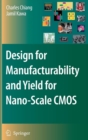 Design for Manufacturability and Yield for Nano-Scale CMOS - Book