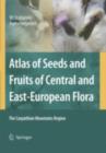 Atlas of Seeds and Fruits of Central and East-European Flora : The Carpathian Mountains Region - eBook