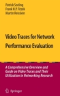 Video Traces for Network Performance Evaluation : A Comprehensive Overview and Guide on Video Traces and Their Utilization in Networking Research - Book