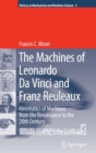 The Machines of Leonardo Da Vinci and Franz Reuleaux : Kinematics of Machines from the Renaissance to the 20th Century - Book
