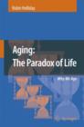 Aging: The Paradox of Life : Why We Age - Book