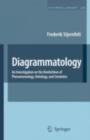 Diagrammatology : An Investigation on the Borderlines of Phenomenology, Ontology, and Semiotics - Frederik Stjernfelt
