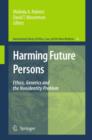 Harming Future Persons : Ethics, Genetics and the Nonidentity Problem - Book