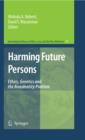 Harming Future Persons : Ethics, Genetics and the Nonidentity Problem - eBook