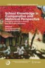 School Knowledge in Comparative and Historical Perspective : Changing Curricula in Primary and Secondary Education - eBook