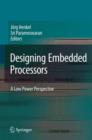 Designing Embedded Processors : A Low Power Perspective - Book