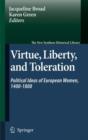 Virtue, Liberty, and Toleration : Political Ideas of European Women, 1400-1800 - Book
