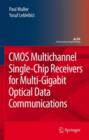 CMOS Multichannel Single-Chip Receivers for Multi-Gigabit Optical Data Communications - Book
