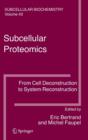 Subcellular Proteomics : From Cell Deconstruction to System Reconstruction - Book