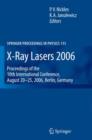 X-Ray Lasers 2006 : Proceedings of the 10th International Conference,  August 20-25, 2006, Berlin, Germany - Book