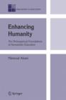 Enhancing Humanity : The Philosophical Foundations of Humanistic Education - Book