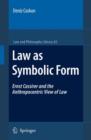 Law as Symbolic Form : Ernst Cassirer and the Anthropocentric View of Law - Book