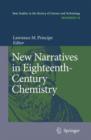 New Narratives in Eighteenth-century Chemistry : Contributions from the First Francis Bacon Workshop, 21-23 April 2005, California Institute of Technology, Pasadena, California - Book