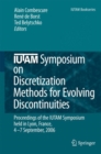 IUTAM Symposium on Discretization Methods for Evolving Discontinuities : Proceedings of the IUTAM Symposium held Lyon, France, 4 - 7 September, 2006 - Book