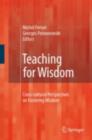 Teaching for Wisdom : Cross-cultural Perspectives on Fostering Wisdom - Michel Ferrari