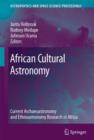 African Cultural Astronomy : Current Archaeoastronomy and Ethnoastronomy research in Africa - Book