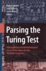 Parsing the Turing Test : Philosophical and Methodological Issues in the Quest for the Thinking Computer - Robert Epstein