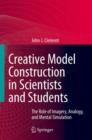 Creative Model Construction in Scientists and Students : The Role of Imagery, Analogy, and Mental Simulation - Book