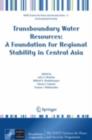 Transboundary Water Resources: A Foundation for Regional Stability in Central Asia - eBook