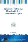 Dangerous Pollutants (Xenobiotics) in Urban Water Cycle - Book
