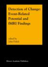 Detection of Change : Event-Related Potential and fMRI Findings - Book
