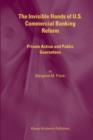 The Invisible Hands of U.S. Commercial Banking Reform : Private Action and Public Guarantees - Book