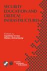 Security Education and Critical Infrastructures : IFIP TC11 / WG11.8 Third Annual World Conference on Information Security Education (WISE3) June 26-28, 2003, Monterey, California, USA - Book