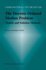 The Discrete Ordered Median Problem: Models and Solution Methods : Models and Solution Methods - Book