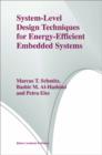 System-Level Design Techniques for Energy-Efficient Embedded Systems - Book