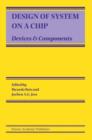 Design of System on a Chip : Devices & Components - Book