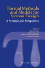 Formal Methods and Models for System Design : A System Level Perspective - Book