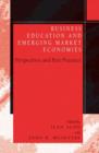 Business Education in Emerging Market Economies : Perspectives and Best Practices - Book