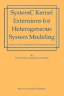 SystemC Kernel Extensions for Heterogeneous System Modeling : A Framework for Multi-MoC Modeling & Simulation - eBook