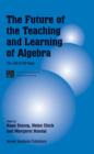 The Future of the Teaching and Learning of Algebra : The 12th ICMI Study - Book