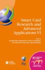Smart Card Research and Advanced Applications VI : IFIP 18th World Computer Congress TC8/WG8.8 & TC11/WG11.2 Sixth International Conference on Smart Card Research and Advanced Applications (CARDIS) 22 - Book