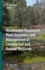 Wastewater Treatment, Plant Dynamics and Management in Constructed and Natural Wetlands - eBook