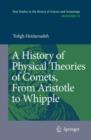 A History of Physical Theories of Comets, From Aristotle to Whipple - Book