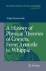 A History of Physical Theories of Comets, From Aristotle to Whipple - eBook