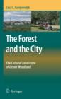 The Forest and the City : The Cultural Landscape of Urban Woodland - Book