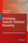 Developing Students' Statistical Reasoning : Connecting Research and Teaching Practice - Joan Garfield